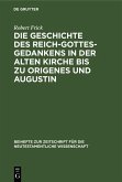 Die Geschichte des Reich-Gottes-Gedankens in der alten Kirche bis zu Origenes und Augustin (eBook, PDF)
