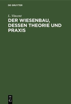 Der Wiesenbau, dessen Theorie und Praxis (eBook, PDF) - Vincent, L.