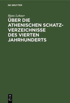 Über die athenischen Schatzverzeichnisse des vierten Jahrhunderts (eBook, PDF) - Lehner, Hans