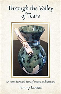 Through the Valley of Tears - An Incest Survivor's Story of Trauma and Recovery (eBook, ePUB) - Lansaw, Tammy