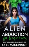 Alien Abduction for Beginners (The Intergalactic Guide to Humans, #1) (eBook, ePUB)