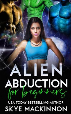 Alien Abduction for Beginners (The Intergalactic Guide to Humans, #1) (eBook, ePUB) - Mackinnon, Skye