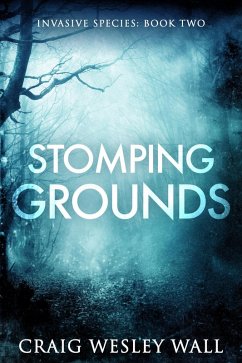 Stomping Grounds (Invasive Species, #2) (eBook, ePUB) - Wall, Craig Wesley