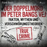 Der Doppelmord im Peter Bangs Vej: Fakten, Mythen und Verschwörungstheorien (MP3-Download)