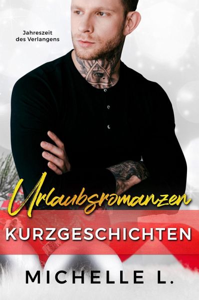 Urlaubsromanzen Kurzgeschichten: Jahreszeit des Verlangens (eBook, ePUB) Urlaubsromanzen Kurzgeschichten: Jahreszeit des Verlangens (eBook, ePUB)
