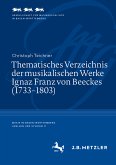 Thematisches Verzeichnis der musikalischen Werke Ignaz Franz von Beeckes (1733-1803) (eBook, PDF) Thematisches Verzeichnis der musikalischen Werke Ignaz Franz von Beeckes (1733-1803) (eBook, PDF)