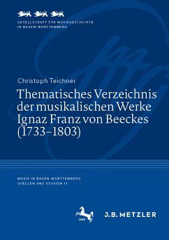 Thematisches Verzeichnis der musikalischen Werke Ignaz Franz von Beeckes (1733-1803) (eBook, PDF) - Teichner, Christoph