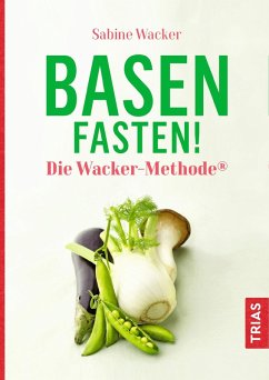 Basenfasten! Die Wacker-Methode® (eBook, ePUB) - Wacker, Sabine