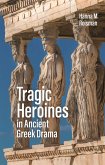 Tragic Heroines in Ancient Greek Drama (eBook, ePUB)