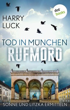 Tod in München - Rufmord: Der fünfte Fall für Sonne und Litzka (eBook, ePUB) - Luck, Harry