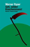 Geh, wilder Knochenmann! (eBook, ePUB)