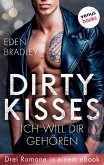 Dirty Kisses - Ich will dir gehören: Drei Romane in einem eBook (eBook, ePUB)