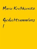 Gedichtsammlung I (eBook, ePUB) Gedichtsammlung I (eBook, ePUB)