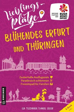 Lieblingsplätze Blühendes Erfurt und Thüringen (eBook, ePUB) - Teschauer, Lea; Seiler, Daniel