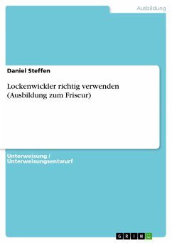 Lockenwickler richtig verwenden (Ausbildung zum Friseur) (eBook, PDF)