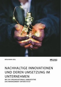 Nachhaltige Innovationen und deren Umsetzung im Unternehmen. Wie die organisationale Ambidextrie das Management unterstützt (eBook, PDF) - Keil, Benjamin