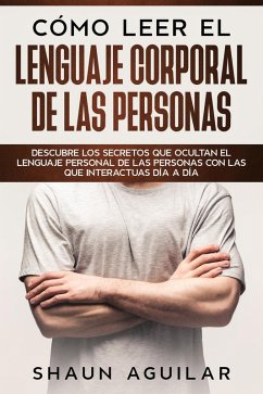 Cover Cómo Leer el Lenguaje Corporal de las Personas: Descubre los secretos que ocultan el lenguaje personal de las personas con las que interactuas día a día (eBook, ePUB)