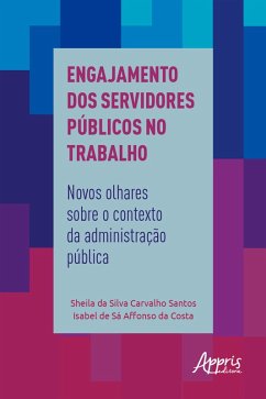 Engajamento dos Servidores Públicos no Trabalho: (eBook, ePUB) - Santos, Sheila da Silva Carvalho; Costa, Isabel de Sá Affonso Da