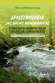 Epistemologia das Bacias Hidrográficas e uma Nova Maneira de se Calcular a Erosividade (eBook, ePUB)