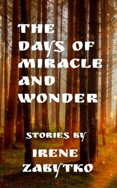 The Days Of Miracle and Wonder: Stories (eBook, ePUB) - Zabytko, Irene