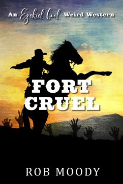 Fort Cruel (Ezekiel Cool Weird Western, #2) (eBook, ePUB) - Moody, Rob