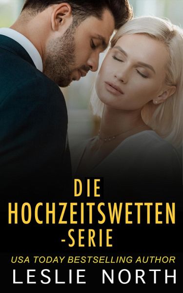 Die Hochzeitswetten-Serie (eBook, ePUB) Die Hochzeitswetten-Serie (eBook, ePUB)