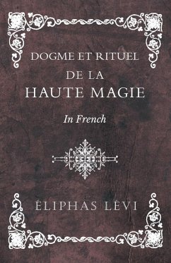 Dogme et Rituel - De la Haute Magie - In French (eBook, ePUB) - Lévi, Éliphas