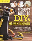 Beginner's Guide to DIY & Home Repair (eBook, ePUB) Beginner's Guide to DIY & Home Repair (eBook, ePUB)