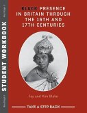 Black Presence in Britain Through the 16th and 17th Centuries - Student Workbook