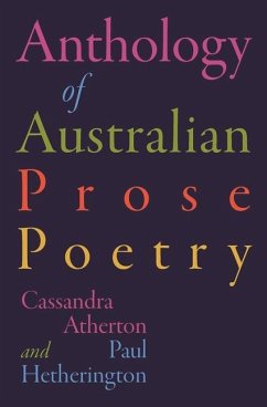 The Anthology of Australian Prose Poetry - Atherton, Cassandra; Hetherington, Paul