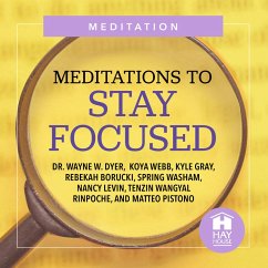 Meditations To Stay Focused (MP3-Download) - Dyer, Dr. Wayne W.; Webb, Koya; Levin, Nancy