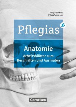Pflegias - Generalistische Pflegeausbildung: Zu allen Bänden - Arbeitsheft Anatomie - Pohl-Neidhöfer, Maria