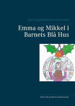 Emma og Mikkel i Barnets Blå Hus - Schoppe, Alice;Dupont, Marianne Rose