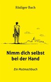 Nimm dich selbst bei der Hand Nimm dich selbst bei der Hand