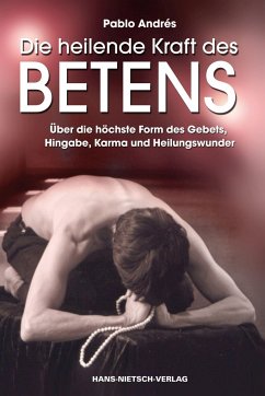 Die heilende Kraft des Betens - Andrés, Pablo