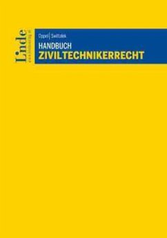 Handbuch Ziviltechnikerrecht - Oppel, Albert;Swittalek, Markus