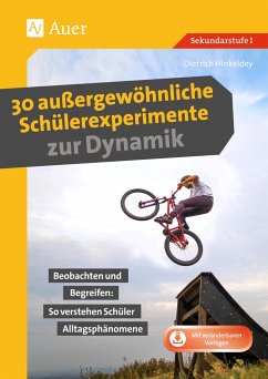 30 außergewöhnliche Schülerexperimente zur Dynamik - Hinkeldey, Dietrich