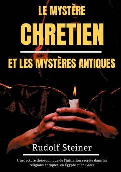 Le Mystère Chrétien et les Mystères Antiques - Steiner, Rudolf