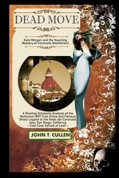 Dead Move: Kate Morgan and the Haunting Mystery of Coronado - Cullen, John T.