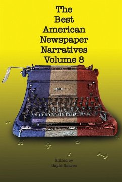 The Best American Newspaper Narratives, Volume 8