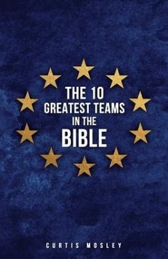 The 10 Greatest Teams in the Bible - Mosley, Curtis
