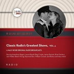 Classic Radio's Greatest Shows, Vol. 4 Lib/E