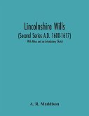 Lincolnshire Wills (Second Series A.D. 1600-1617)