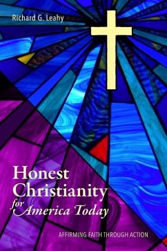 Honest Christianity for America Today: Affirming Faith Through Action - Leahy, Richard G.