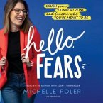 Hello, Fears Lib/E: Crush Your Comfort Zone and Become Who You're Meant to Be