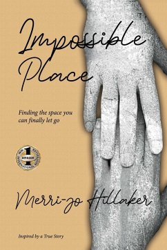 THE IMPOSSIBLE PLACE - Hillaker, Merri-Jo