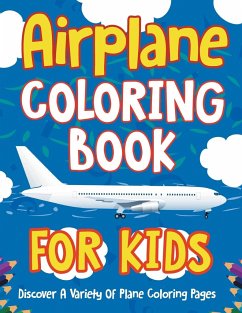 Airplane Coloring Book For Kids: Discover A Variety Of Plane Coloring Pages - Illustrations, Bold