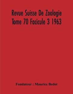 Revue Suisse De Zoologie Tome 70 Facicule 3 1963 , Annales De La Societe Zoologique Suisse Et Du Museum D'Histoire Naturelle De Geneve - Bedot, Maurice