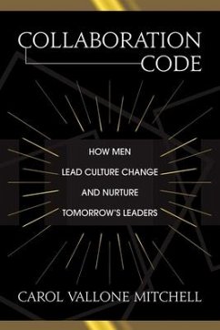 Collaboration Code: How Men Lead Culture Change and Nurture Tomorrow's Leaders - Mitchell, Carol Vallone