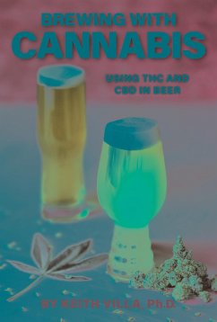 Brewing with Cannabis: Using THC and CBD in Beer - Villa, Keith